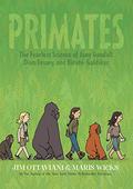 Primates: The Fearless Science of Jane Goodall, Dian Fossey, and Biruté Galdikas by Maris Wicks