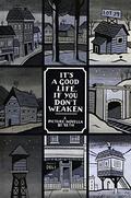 It's a Good Life, If You Don't Weaken: A Picture Novella by Chester Brown