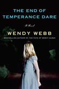 The End of Temperance Dare: A Novel by Wendy Webb