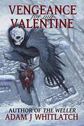 Vengeance For My Valentine  (Five Seasons of Night Book 1) by Adam J. Whitlatch
