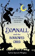 Domnall and the Borrowed Child by Sylvia Spruck Wrigley