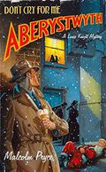 Don't Cry For Me Aberystwyth (Aberystwyth Noir #4) by Malcolm Pryce