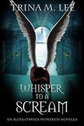 Whisper to a Scream by Trina M. Lee
