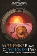 In Sunshine Bright and Darkness Deep: An Anthology of Australian Horror by Jason Nahrung