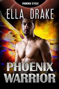 The Phoenix Warrior (The Phoenix Cycle #1) by Ella Drake