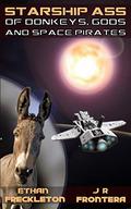 Of Donkeys, Gods, and Space Pirates: The Adventures of Harold the Donkey (Starship Ass #1) by J.R. Frontera