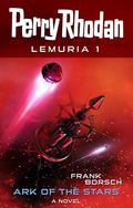 Perry Rhodan Lemuria I Star Ark (Perry Rhodan Lemuria #1) by Frank Borsch