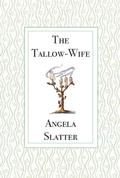 The Tallow-Wife by Kathleen Jennings