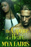 The Capture of a Heart by Mya Lairis