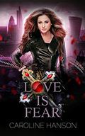 Love is Fear (Valerie Dearborn #2) by Caroline Hanson