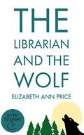 The Librarian and the Wolf by E.A. Price