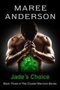 Jade's Choice (Crystal Warrior #3) by Maree Anderson
