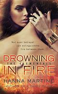 Drowning in Fire (The Elementals #3) by Hanna Martine
