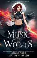 Music of the Wolves (Call of the Wolf #3) by Adam Dark