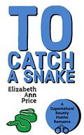 To Catch A Snake by E.A. Price