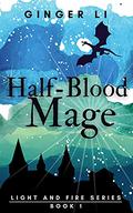 Half-Blood Mage (Light and Fire #1) by Ginger Li