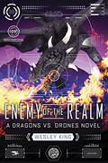 Enemy of the Realm (Dragons vs. Drones #2) by Wesley King