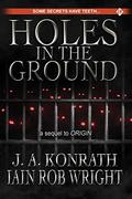 Holes in the Ground by J.A. Konrath, Iain Rob Wright