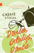 Dance, Gladys, Dance  (Nunatak First Fiction) by Cassie Stocks