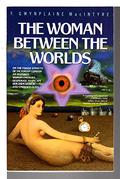 The Woman Between the Worlds by F. Gwynplaine MacIntyre