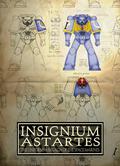 Insignium Astartes: The Uniforms & Regalia of the Space Marines by Alan Merrett
