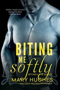 Biting Me Softly by Mary Hughes