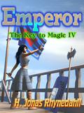 Emperor (The Key to Magic #4) by H. Jonas Rhynedahll