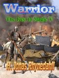 Warrior (The Key to Magic #5) by H. Jonas Rhynedahll