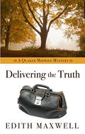 Delivering the Truth (Quaker Midwife Mystery #1) by Edith Maxwell