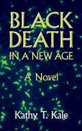Black Death in a New Age by Kathy T. Kale