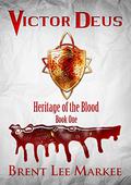 Victor Deus (Heritage of the Blood #1) by Brent Lee Markee