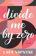 Divide Me By Zero by Lara Vapnyar