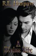 A Divine Life (The Divine Trilogy #2) by R.E. Hargrave