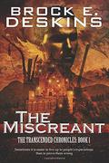 The Miscreant (The Transcended Chronicles #1) by Brock E. Deskins