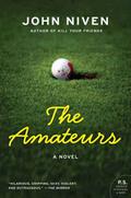 The Amateurs: A Novel by John Niven