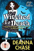 Witched to Death: Magic and Mayhem Universe by Deanna Chase