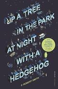 Up a Tree in the Park at Night with a Hedgehog by P. Robert Smith