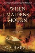 When Maidens Mourn by C.S. Harris