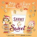 Short & Sweet (Lady Pancake & Sir French Toast #4) by Josh Funk