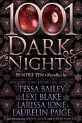 1001 Dark Nights: Bundle Ten by Tessa Bailey, Lexi Blake