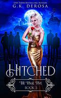 Hitched: The Final Five by G.K. DeRosa