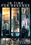 In Time for Revenge: A Sci-Fi Murder Mystery by Jasper T. Scott, Ben Jaeger-Thomas