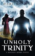 Unholy Trinity (Michael Biörn #2) by Marc Daniel