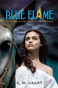 Blue Flame (Perfect Fire Trilogy #1) by K.M. Grant