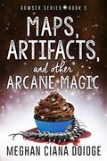 Maps, Artifacts, and Other Arcane Magic by Meghan Ciana Doidge