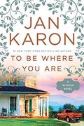 To Be Where You Are (Mitford Years #14) by Jan Karon