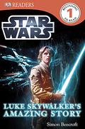 Star Wars: Luke Skywalker's Amazing Story by Simon Beecroft