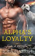 Alpha's Loyalty by Lola Gabriel