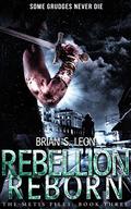 Rebellion Reborn (The Metis Files #3) by Brian S. Leon