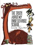 The Truth About My Unbelievable School . . . by Benjamin Chaud